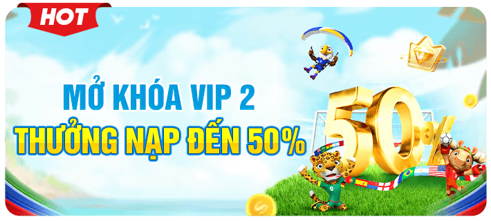 mở hóa vip 2 thưởng nạp đến 50%